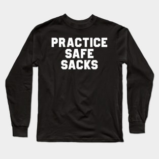 Practice Safe Sacks Long Sleeve T-Shirt